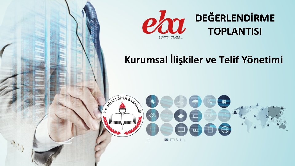 DEĞERLENDİRME TOPLANTISI Kurumsal İlişkiler ve Telif Yönetimi 