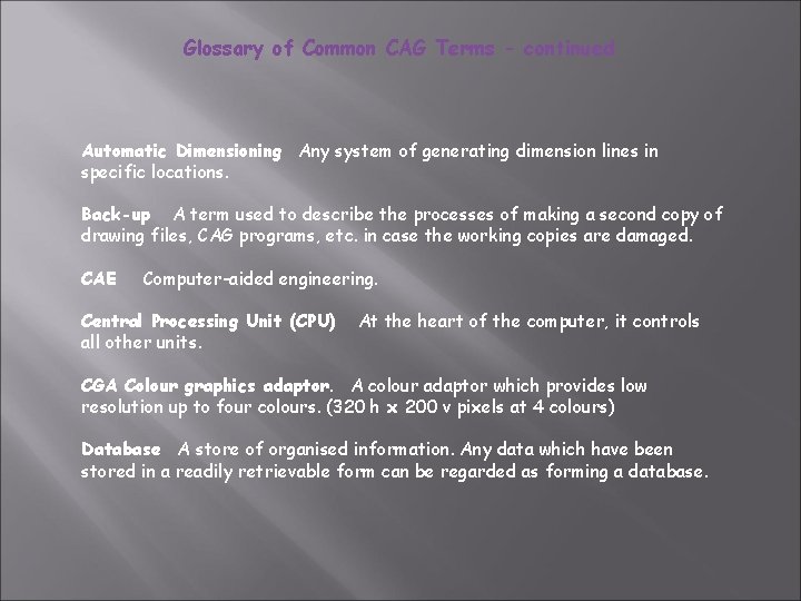 Glossary of Common CAG Terms - continued Automatic Dimensioning Any system of generating dimension