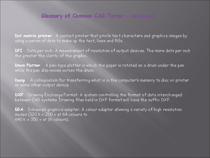 Glossary of Common CAG Terms - continued Dot matrix printer A contact printer that