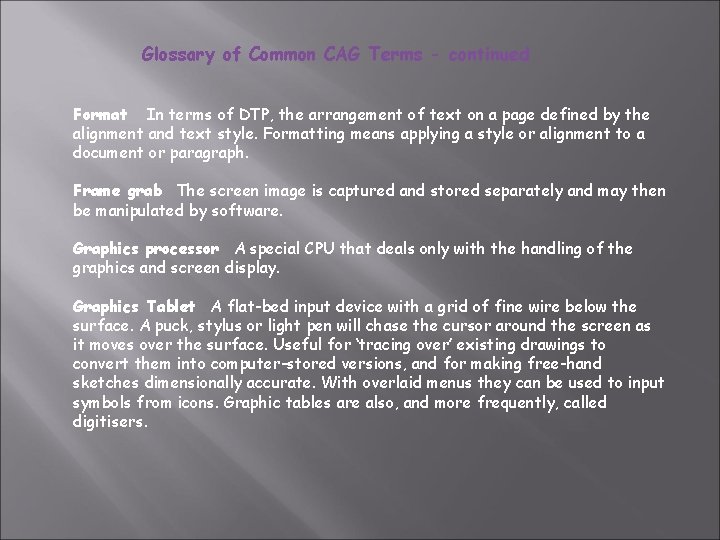 Glossary of Common CAG Terms - continued Format In terms of DTP, the arrangement