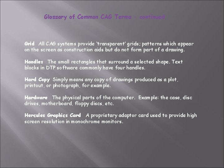 Glossary of Common CAG Terms - continued Grid All CAG systems provide ‘transparent’ grids;