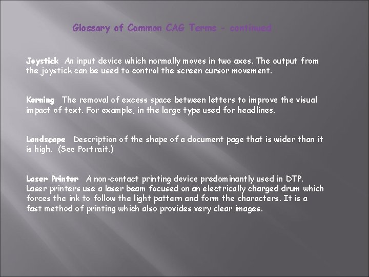 Glossary of Common CAG Terms - continued Joystick An input device which normally moves