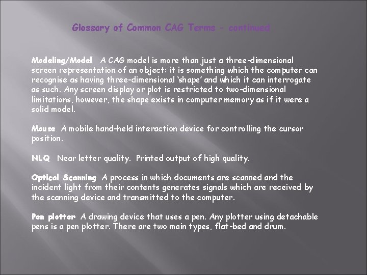 Glossary of Common CAG Terms - continued Modeling/Model A CAG model is more than