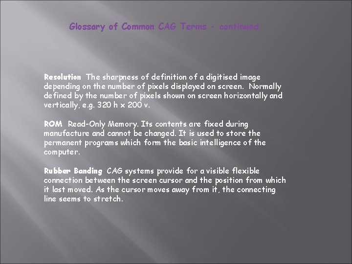 Glossary of Common CAG Terms - continued Resolution The sharpness of definition of a