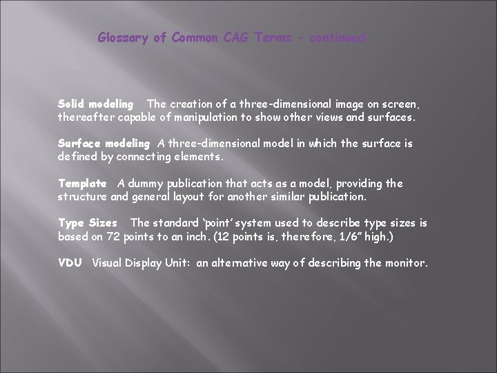 Glossary of Common CAG Terms - continued Solid modeling The creation of a three-dimensional