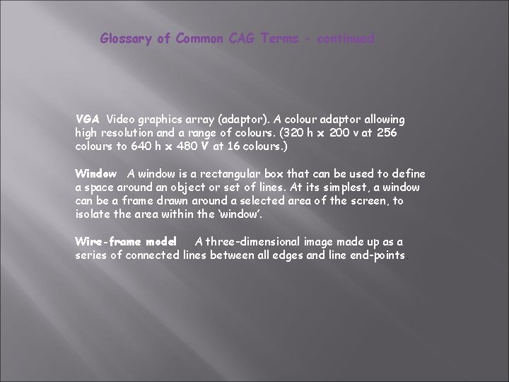 Glossary of Common CAG Terms - continued VGA Video graphics array (adaptor). A colour