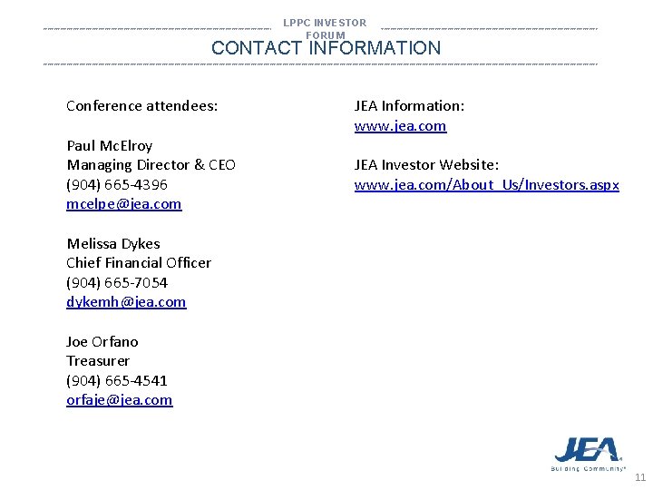 LPPC INVESTOR FORUM *********************************************************************************************************************************** CONTACT INFORMATION *********************************************************************************************************************************** Conference attendees: Paul Mc. Elroy Managing Director