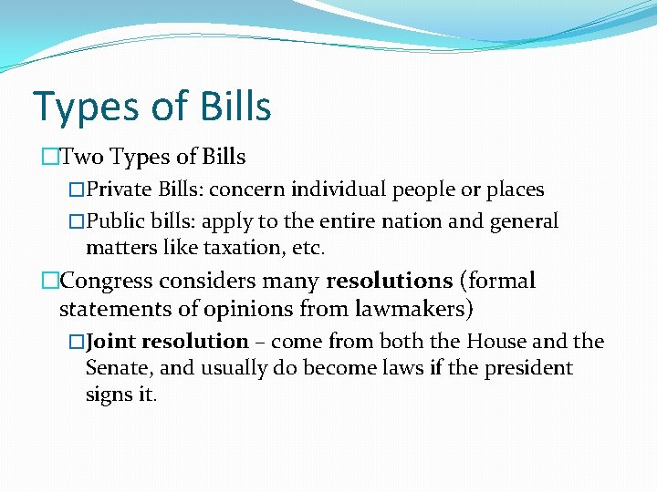 Types of Bills �Two Types of Bills �Private Bills: concern individual people or places