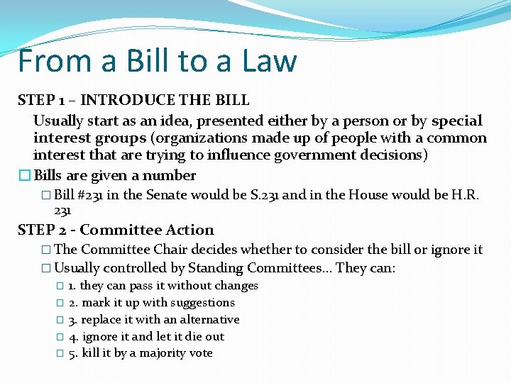 From a Bill to a Law STEP 1 – INTRODUCE THE BILL Usually start