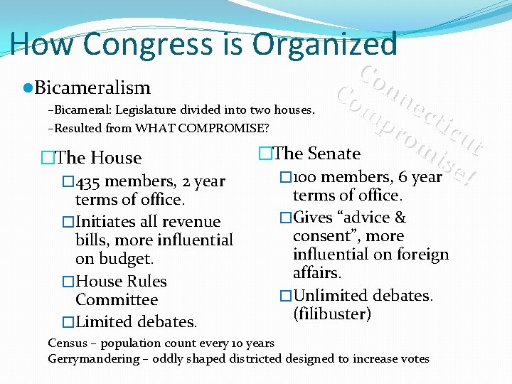 How Congress is Organized Co l. Bicameralism Co nn m ect –Bicameral: Legislature divided