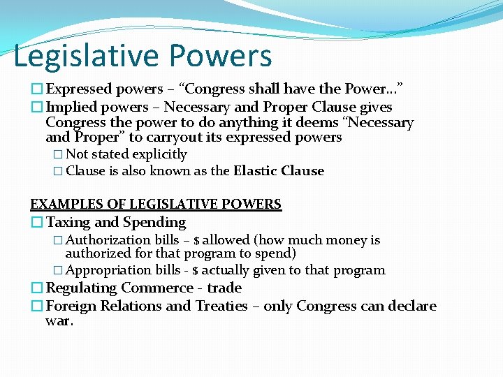 Legislative Powers �Expressed powers – “Congress shall have the Power…” �Implied powers – Necessary