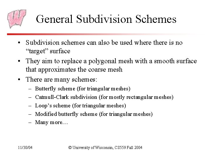 General Subdivision Schemes • Subdivision schemes can also be used where there is no