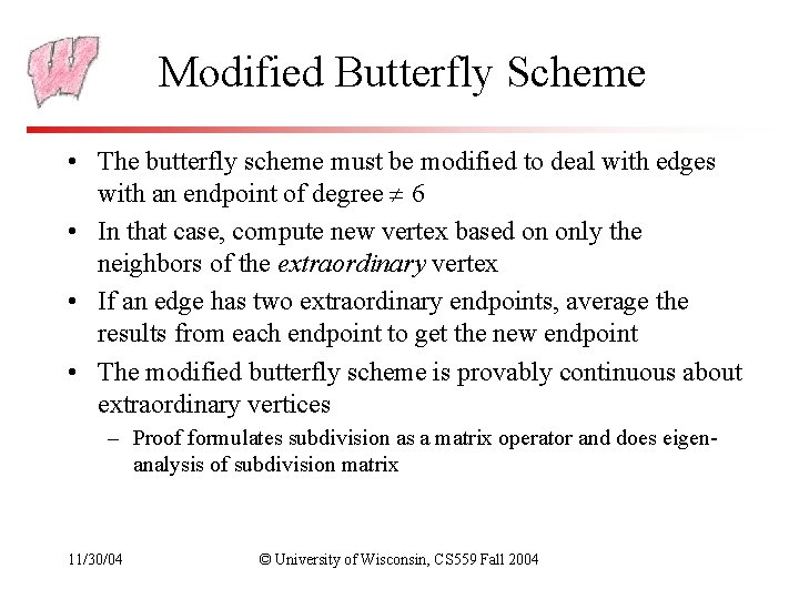 Modified Butterfly Scheme • The butterfly scheme must be modified to deal with edges