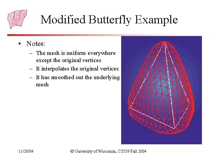 Modified Butterfly Example • Notes: – The mesh is uniform everywhere except the original