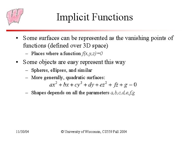 Implicit Functions • Some surfaces can be represented as the vanishing points of functions