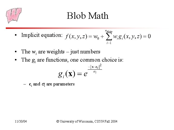 Blob Math • Implicit equation: • The wi are weights – just numbers •