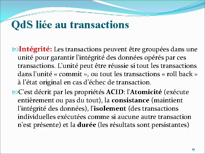Qd. S liée au transactions Intégrité: Les transactions peuvent être groupées dans une unité