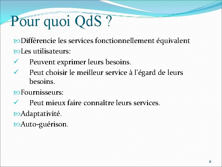 Pour quoi Qd. S ? Différencie les services fonctionnellement équivalent Les utilisateurs: ü Peuvent