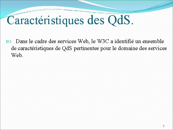 Caractéristiques des Qd. S. Dans le cadre des services Web, le W 3 C