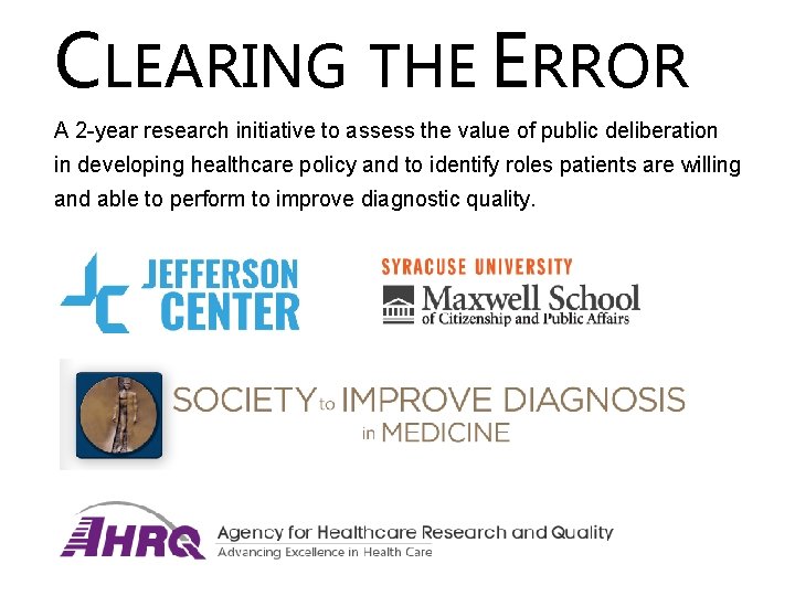 CLEARING THE ERROR A 2 -year research initiative to assess the value of public