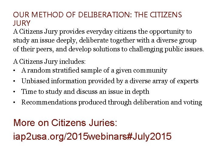 OUR METHOD OF DELIBERATION: THE CITIZENS JURY A Citizens Jury provides everyday citizens the