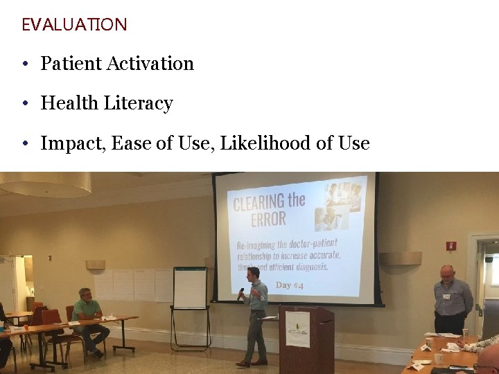 EVALUATION • Patient Activation • Health Literacy • Impact, Ease of Use, Likelihood of