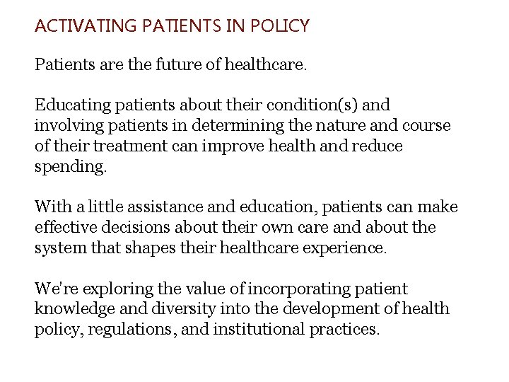 ACTIVATING PATIENTS IN POLICY Patients are the future of healthcare. Educating patients about their