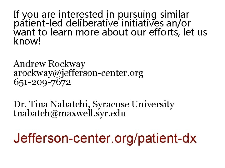 If you are interested in pursuing similar patient-led deliberative initiatives an/or want to learn
