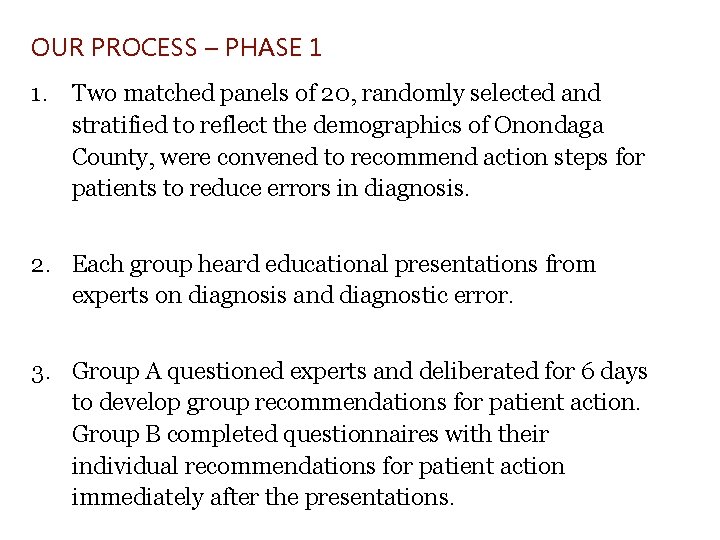 OUR PROCESS – PHASE 1 1. Two matched panels of 20, randomly selected and