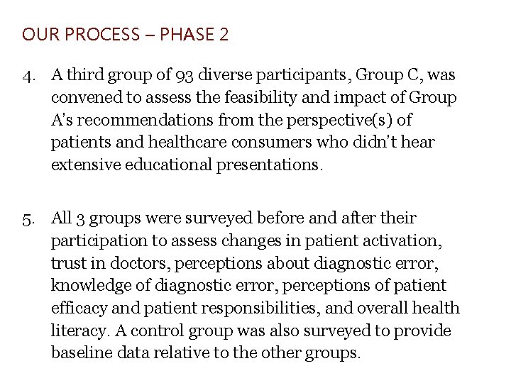 OUR PROCESS – PHASE 2 4. A third group of 93 diverse participants, Group