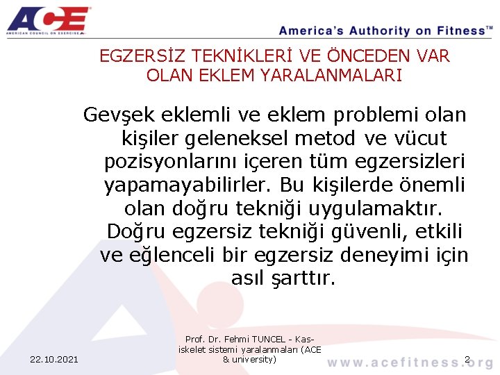 EGZERSİZ TEKNİKLERİ VE ÖNCEDEN VAR OLAN EKLEM YARALANMALARI Gevşek eklemli ve eklem problemi olan