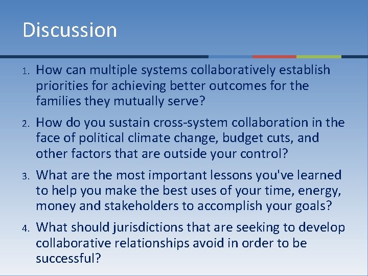 Discussion 1. How can multiple systems collaboratively establish priorities for achieving better outcomes for