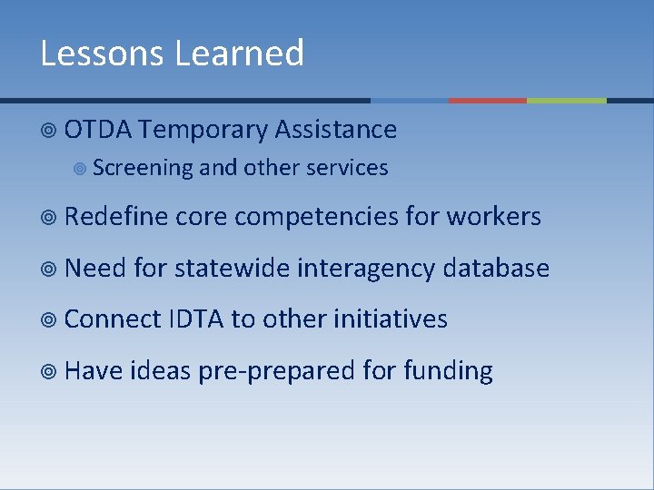 Lessons Learned ¥ OTDA Temporary Assistance ¥ Screening ¥ Redefine ¥ Need core competencies