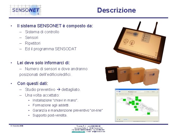 Descrizione • Il sistema SENSONET è composto da: – – • Sistema di controllo