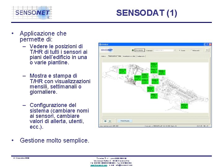 SENSODAT (1) • Applicazione che permette di: – Vedere le posizioni di T/HR di