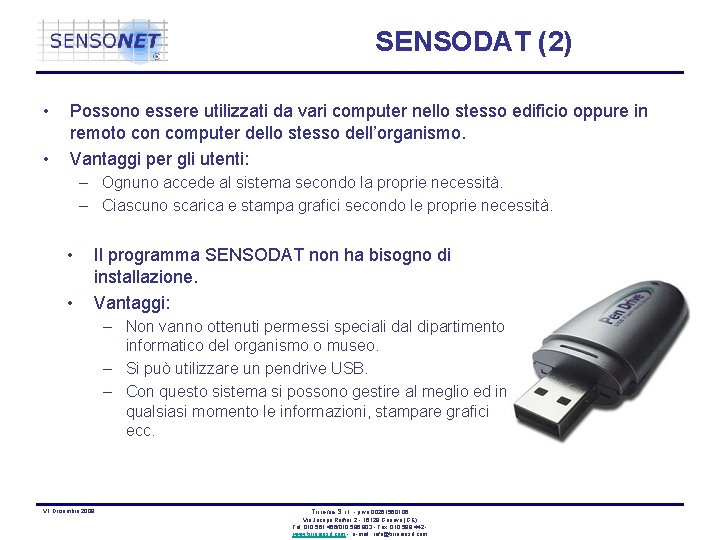 SENSODAT (2) • • Possono essere utilizzati da vari computer nello stesso edificio oppure