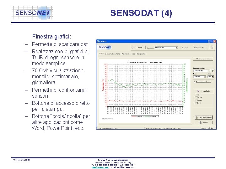 SENSODAT (4) Finestra grafici: – Permette di scaricare dati. – Realizzazione di grafici di