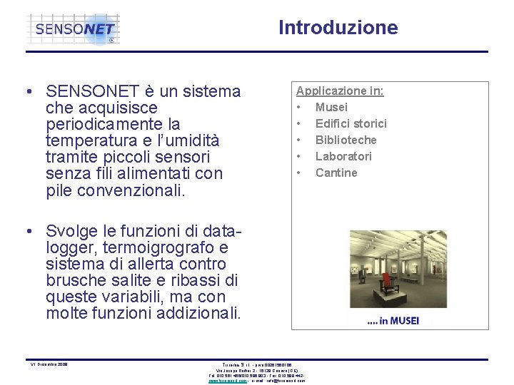 Introduzione • SENSONET è un sistema che acquisisce periodicamente la temperatura e l’umidità tramite