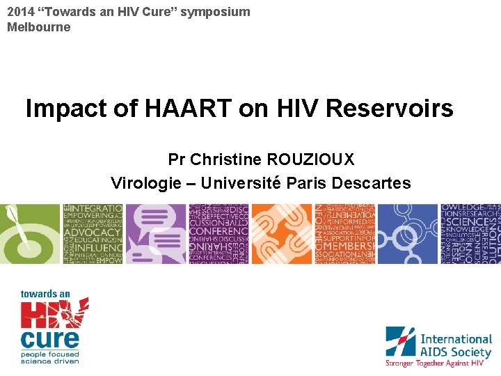 2014 “Towards an HIV Cure” symposium Melbourne Impact of HAART on HIV Reservoirs Pr