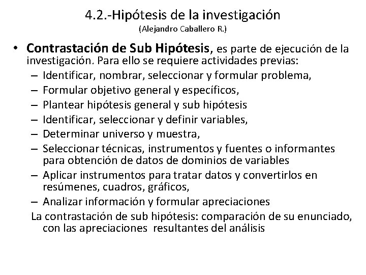 4. 2. -Hipótesis de la investigación (Alejandro Caballero R. ) • Contrastación de Sub