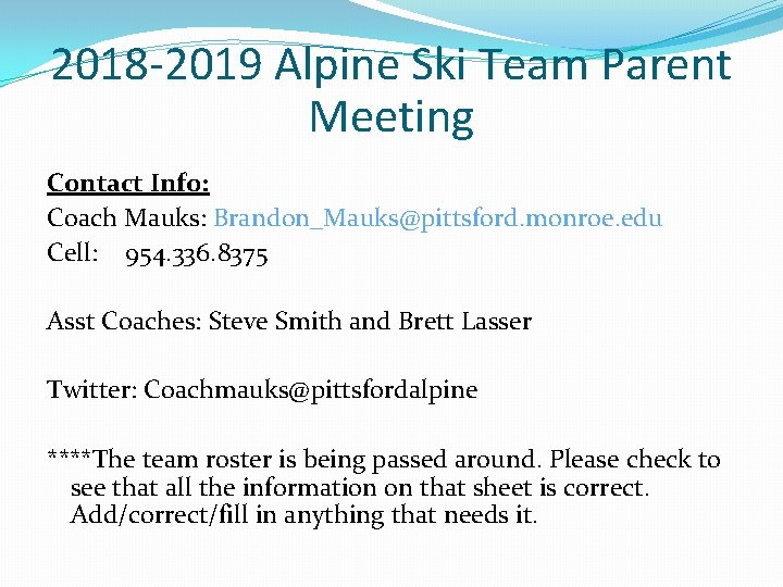 2018 -2019 Alpine Ski Team Parent Meeting Contact Info: Coach Mauks: Brandon_Mauks@pittsford. monroe. edu