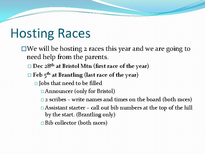 Hosting Races �We will be hosting 2 races this year and we are going