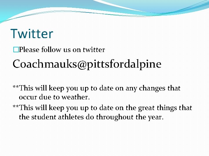 Twitter �Please follow us on twitter Coachmauks@pittsfordalpine **This will keep you up to date