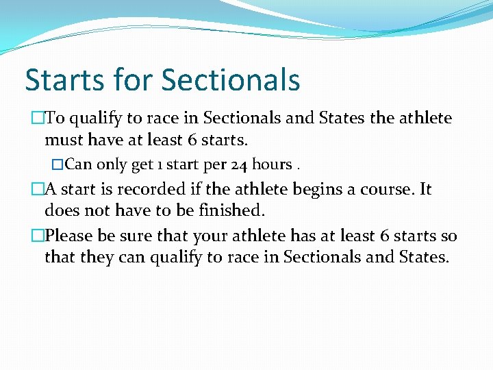 Starts for Sectionals �To qualify to race in Sectionals and States the athlete must