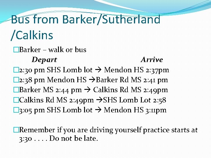 Bus from Barker/Sutherland /Calkins �Barker – walk or bus Depart Arrive � 2: 30