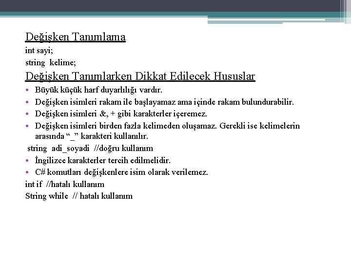 Değişken Tanımlama int sayi; string kelime; Değişken Tanımlarken Dikkat Edilecek Hususlar • • Büyük