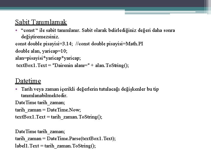 Sabit Tanımlamak • “const “ ile sabit tanımlanır. Sabit olarak belirlediğiniz değeri daha sonra