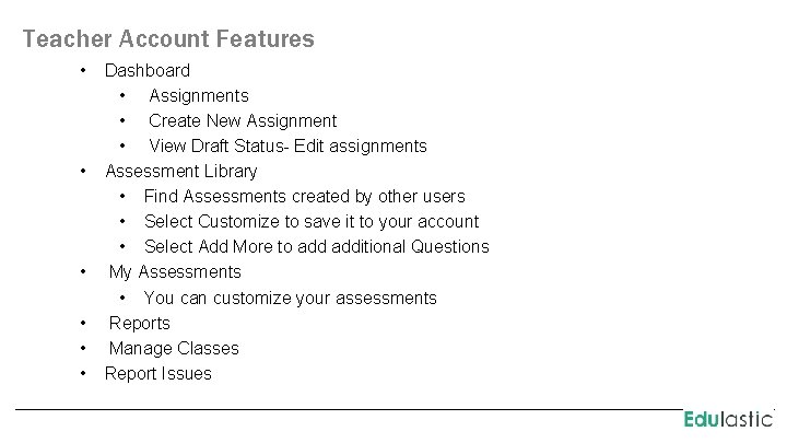 Teacher Account Features • • • Dashboard • Assignments • Create New Assignment •