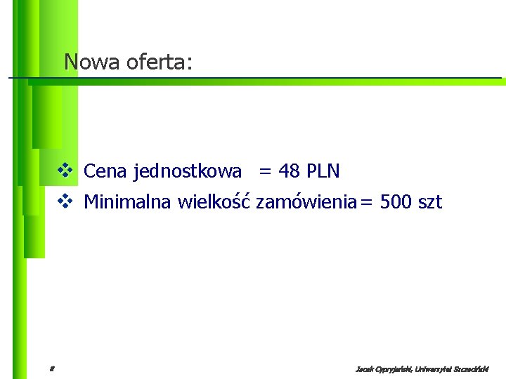 Nowa oferta: v Cena jednostkowa = 48 PLN v Minimalna wielkość zamówienia = 500