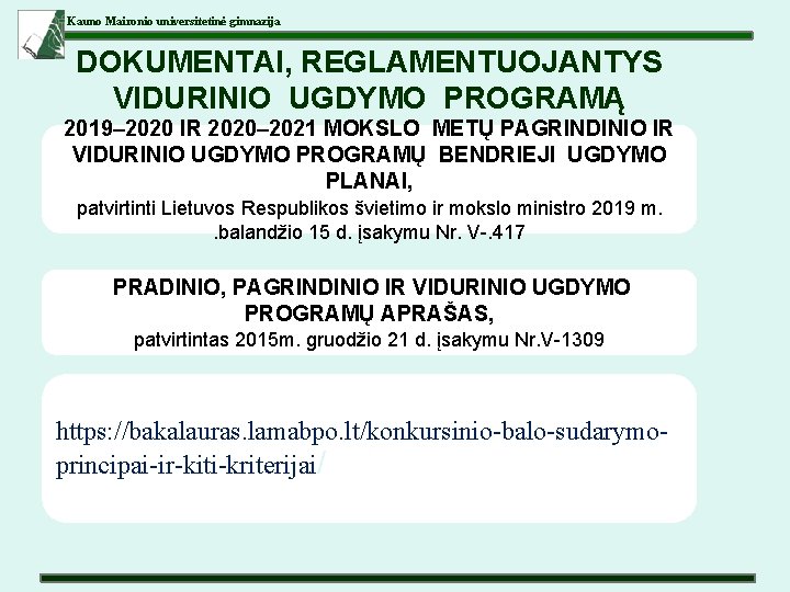 Kauno Maironio universitetinė gimnazija DOKUMENTAI, REGLAMENTUOJANTYS VIDURINIO UGDYMO PROGRAMĄ 2019– 2020 IR 2020– 2021